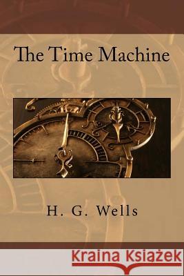 The Time Machine H. G. Wells 9781544229447 Createspace Independent Publishing Platform - książka