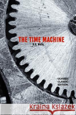 The Time Machine Hg Wells Ralph Ulysses 9781545338544 Createspace Independent Publishing Platform - książka