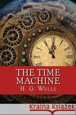 The Time Machine H. G. Wells 9781545358139 Createspace Independent Publishing Platform - książka