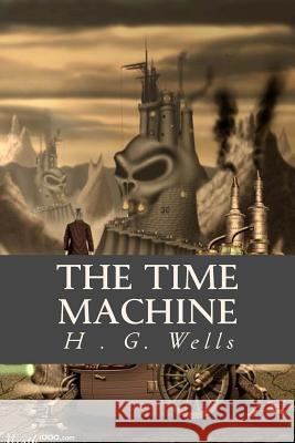 The Time Machine H. G. Wells Ravell 9781546309413 Createspace Independent Publishing Platform - książka