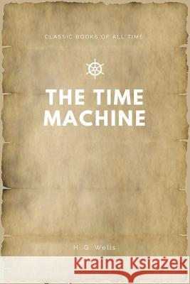 The Time Machine H. G. Wells 9781547173808 Createspace Independent Publishing Platform - książka