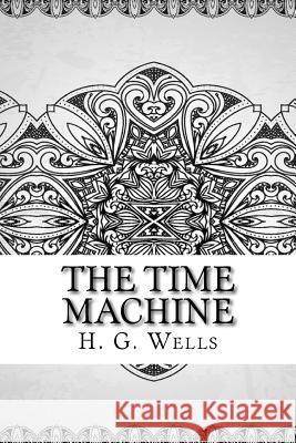 The Time Machine H. G. Wells 9781727873542 Createspace Independent Publishing Platform - książka