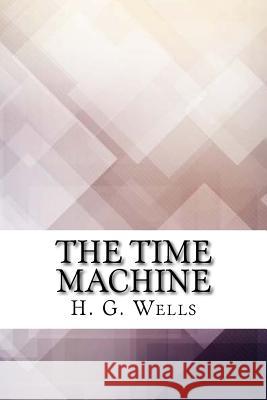 The Time Machine H. G. Wells 9781974107933 Createspace Independent Publishing Platform - książka