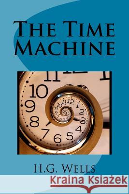 The Time Machine H. G. Wells 9781978023567 Createspace Independent Publishing Platform - książka