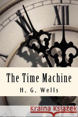 The Time Machine H. G. Wells 9781983944529 Createspace Independent Publishing Platform - książka