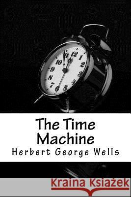 The Time Machine Herbert George Wells 9781984373939 Createspace Independent Publishing Platform - książka