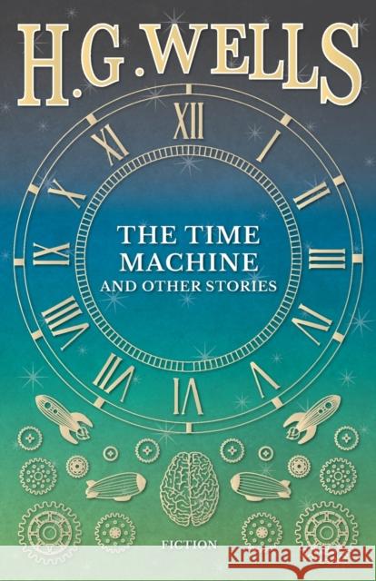 The Time Machine and Other Stories H. G. Wells 9781473333710 H. G. Wells Library - książka