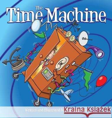 The Time Machine (Hard Cover): Hop On Board To Visit History In The Making! Lillyman, Kris 9781909250260 Boom Boom Books - książka