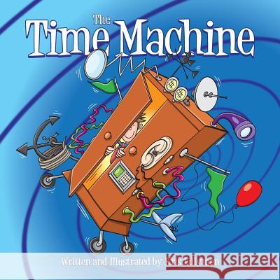 The Time Machine: Hop On Board To Visit History In The Making! Lillyman, Kris 9781505888065 Createspace - książka