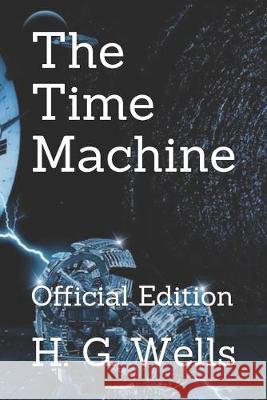 The Time Machine: Official Edition H. G. Wells 9781702155922 Independently Published - książka