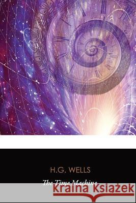 The Time Machine (Original Classics) H. G. Wells 9781536801545 Createspace Independent Publishing Platform - książka