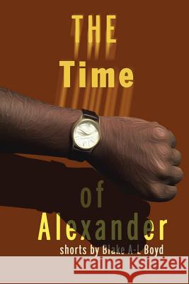 The Time of Alexander: Ttoa Blake A- 9781524657796 Authorhouse - książka