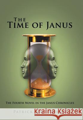 The Time of Janus: The Fourth Novel in the Janus Chronicles Patrick David Daley 9781532073908 iUniverse - książka