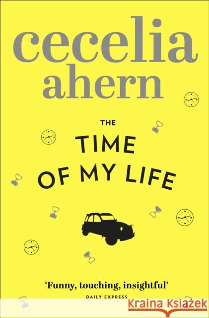 The Time of My Life Cecelia Ahern 9780007350452 HarperCollins Publishers - książka
