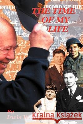 The Time of My Life Irwin William Schenker 9781479713004 Xlibris Corporation - książka