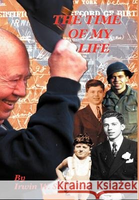 The Time of My Life Irwin William Schenker 9781479713011 Xlibris Corporation - książka