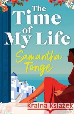 The Time of My Life Samantha Tonge 9781806580378 Boldwood Books Ltd - książka