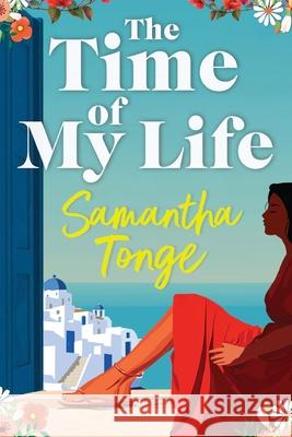 The Time of My Life Samantha Tonge 9781806580392 Boldwood Books Ltd - książka