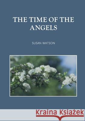 The Time of the Angels Susan Watson 9781667171975 Lulu.com - książka