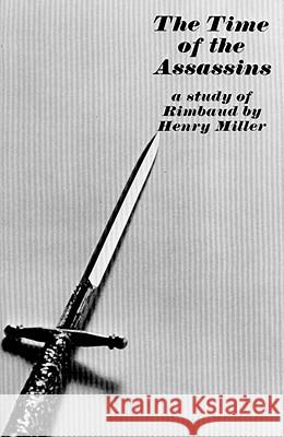 The Time of the Assassins: A Study of Rimbaud Henry Miller 9780811201155 New Directions Publishing Corporation - książka