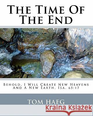 The Time Of The End Haeg, Tom 9781449549572 Createspace - książka