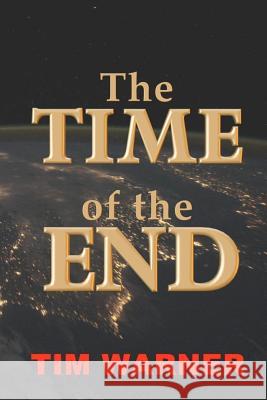 The Time of the End Tim Warner 9781481074599 Createspace - książka