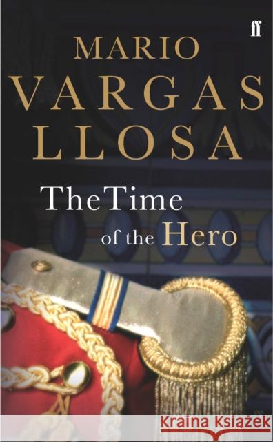 The Time of the Hero: Winner of the Nobel Prize in Literature Mario Vargas Llosa 9780571173204 Faber & Faber - książka