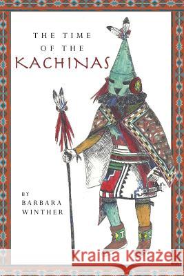 The Time of the Kachinas Barbara Winther 9781497555389 Createspace - książka