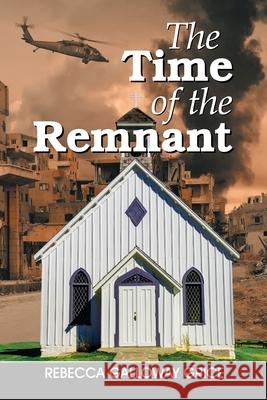 The Time of the Remnant Rebecca Galloway Grice 9781479612482 Teach Services, Inc. - książka