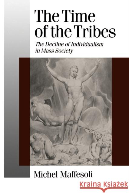 The Time of the Tribes: The Decline of Individualism in Mass Society Maffesoli, Michel 9780803984745 Sage Publications - książka