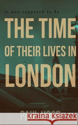 The Time of Their Lives in London Paul Hood Laura Latulipe Jodi Stapler 9781948256209 Willow Moon Publishing - książka