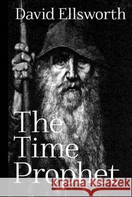 The Time Prophet David Ellsworth 9781494363215 Createspace - książka