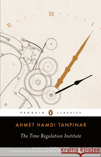 The Time Regulation Institute Ahmet Hamdi Tanpinar Alexander Dawe Maureen Freely 9780143106739 Penguin Books - książka