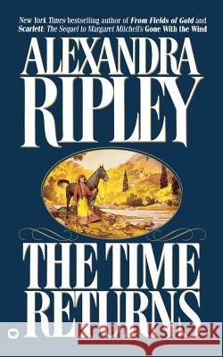 The Time Returns Alexandra Ripley 9780446602587 Grand Central Publishing - książka