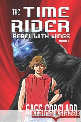 The Time Rider: Rebel with Wings Gage Copeland 9781964559742 Paperback Press - książka