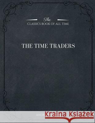 The Time Traders Andre Norton 9781546982579 Createspace Independent Publishing Platform - książka