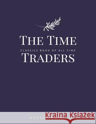 The Time Traders Andre Norton 9781548241940 Createspace Independent Publishing Platform - książka
