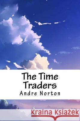 The Time Traders Andre Norton 9781718902824 Createspace Independent Publishing Platform - książka