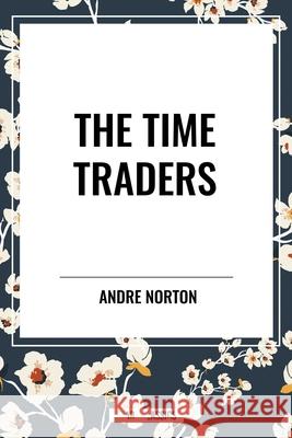 The Time Traders Andre Norton 9798880921713 Start Classics - książka