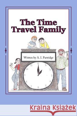 The Time Travel Family A. I. Partridge E. P. Evans 9781535120128 Createspace Independent Publishing Platform - książka