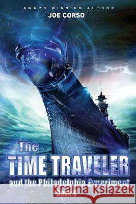 The Time Traveler and the Philadelphia Experiment: Book 6 Joe Corso Marina Shipova 9781523255450 Createspace Independent Publishing Platform - książka