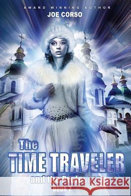 The Time Traveler and the Professor: Book 2 Joe Corso, Marina Shipova 9781519589538 Createspace Independent Publishing Platform - książka