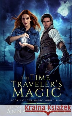 The Time Traveler's Magic (Book 1 of the Magic Bound Saga) Anna Applegate 9781099622779 Independently Published - książka
