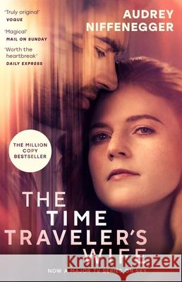 The Time Traveler's Wife: The time-altering love story behind the major new TV series Audrey Niffenegger 9781784878290 Vintage Publishing - książka