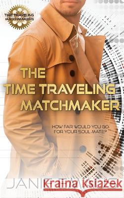 The Time Traveling Matchmaker Janie Emaus   9781509241019 Wild Rose Press - książka