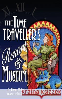 The Time Traveller's Resort and Museum David McLain Felix Eddy 9781987976236 Mirror World Publishing - książka