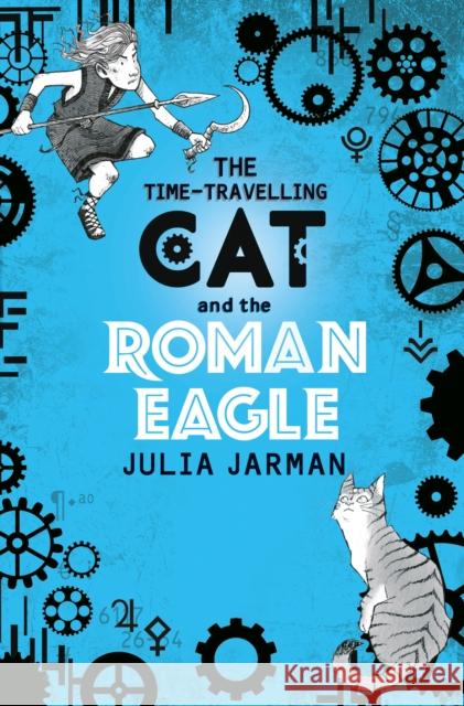 The Time-Travelling Cat and the Roman Eagle Julia Jarman   9781783446193 Andersen Press Ltd - książka