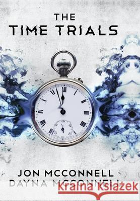 The Time Trials Jon McConnell Dayna McConnell 9781946501691 Tiny Fox Press LLC - książka