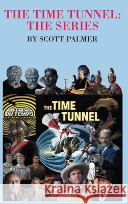 The Time Tunnel-The Series Scott V. Palmer 9781647864019 Cypress Hills Press - książka