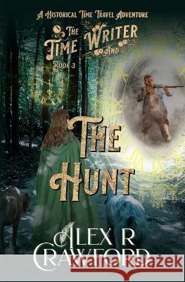 The Time Writer and The Hunt Alex R. Crawford 9781953485106 Spilled Red Ink LLC - książka